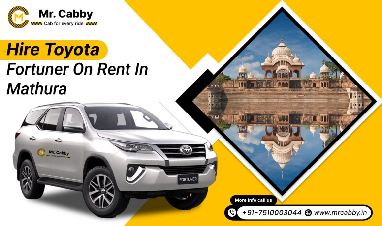 Hire Toyota Fortuner on Rent in Mathura, Toyota Fortuner Car Rental in Mathura, Fortuner Car Hire for Wedding in Mathura- Mr. Cabby