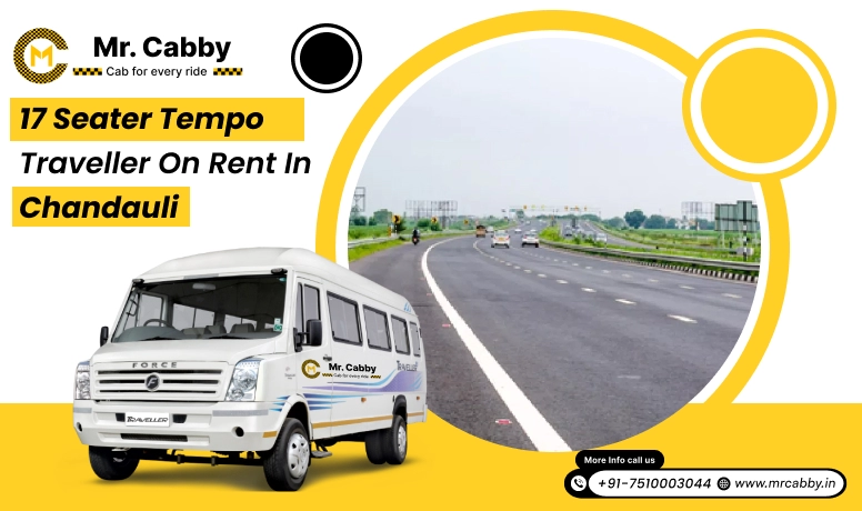 17 Seater Tempo Traveller on Rent in Chandauli, 17 Seater Tempo Traveller in Chandauli and Get 10% Off - Mr. Cabby