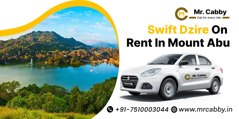 Swift Dzire on Rent in Mount Abu, Swift Dzire Car rental in Mount Abu with Driver for Local, Outstation Trips, Airport Transfers - Mr. Cabby