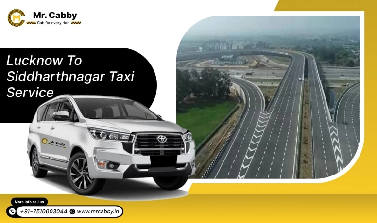 Lucknow To Siddharthnagar Cabs with Up To 10% Off | Lucknow To Siddharthnagar One Way or Round Trip Taxi Booking from Mr. Cabby