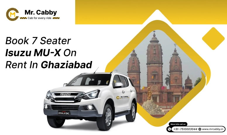 Book 7 seater Isuzu MU-X on rent in Ghaziabad - Mr. Cabby