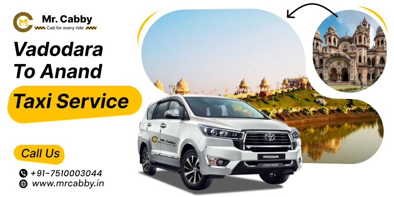Hire Vadodara to Anand Taxi Service | Vadodara to Anand Cabs Booking Fare starts at 11Rs/km with Mr. Cabby
