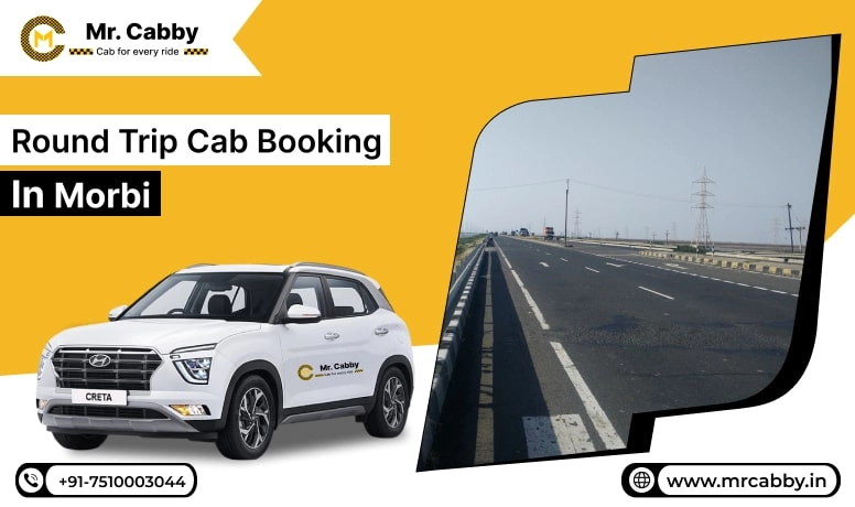  Round Trip Cab Booking in Morbi, Round Trip Taxi Service in Morbi, Round Trip Cab Service in Morbi - Mr. Cabby
