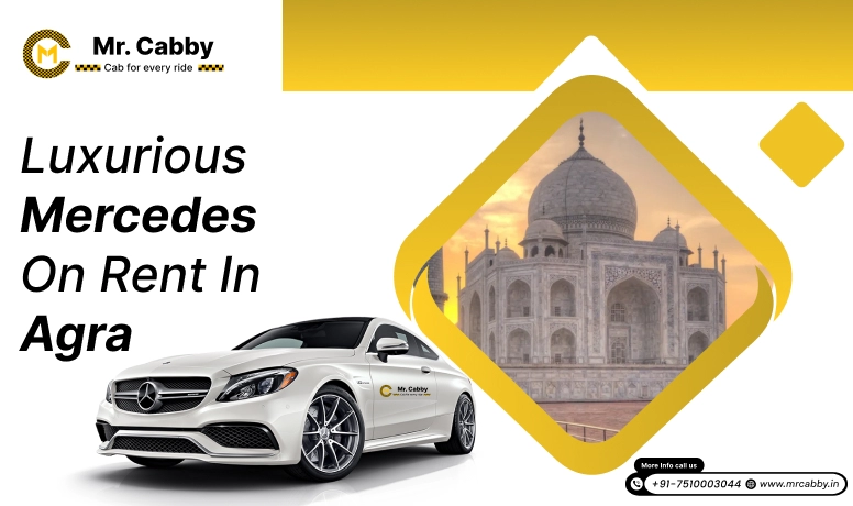 Hire Mercedes on Rent in Agra, Mercedes Car Rental in in Agra - Mr. Cabby