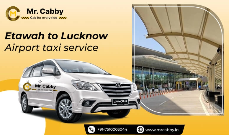 Etawah to Lucknow Airport taxi Service, Etawah to Lucknow Airport (LKO) Taxi Fare @ 10 INR/KM - Mr. Cabby