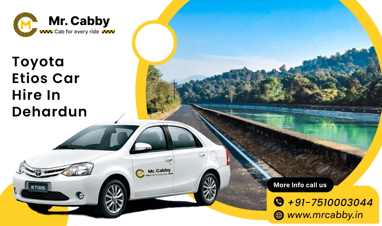 Toyota Etios car hire in Dehradun, Toyota Etios Taxi rental service in Dehradun - Mr. Cabby