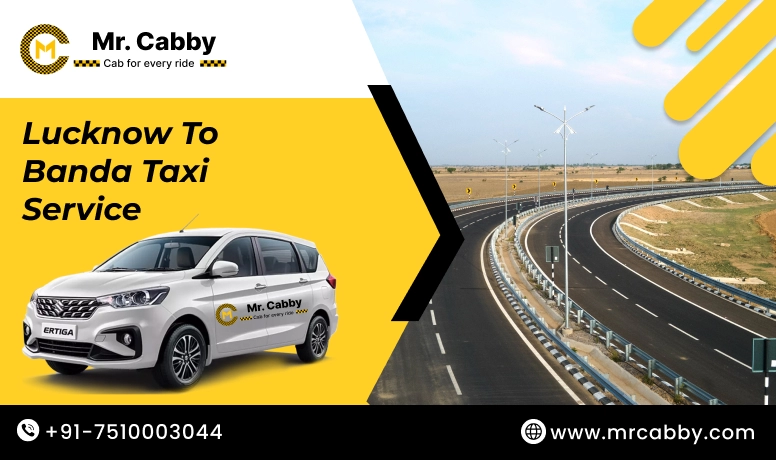 Lucknow To Banda Cabs with Up To 10% Off | Lucknow To Banda One Way or Round Trip Taxi Booking from Mr. Cabby
