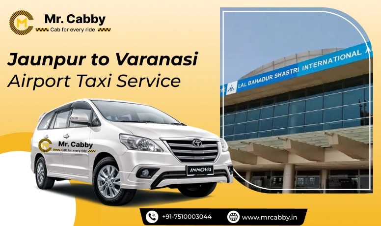 Book Jaunpur to Varanasi Airport Cabs, Get Affordable Jaunpur to Varanasi Airport (VNS) taxi fare @ 10 INR/KM