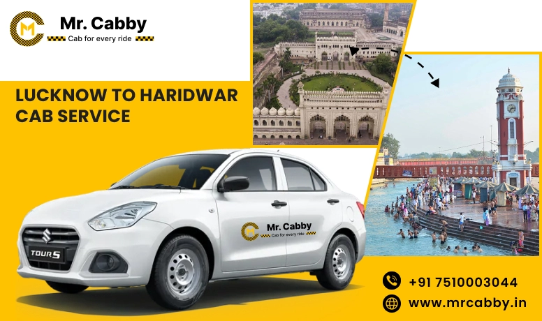 Lucknow To Haridwar Cabs with Up To 10% Off | Lucknow To Haridwar One Way or Round Trip Taxi Booking from Mr. Cabby