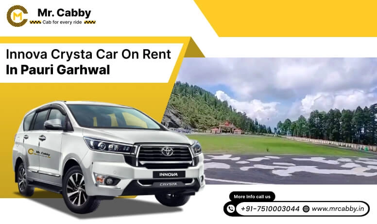 Hire Innova on Rent in Pauri Garhwal, Toyota Innova Crysta car hire in Pauri Garhwal, innova car rent per km - Mr. Cabby
