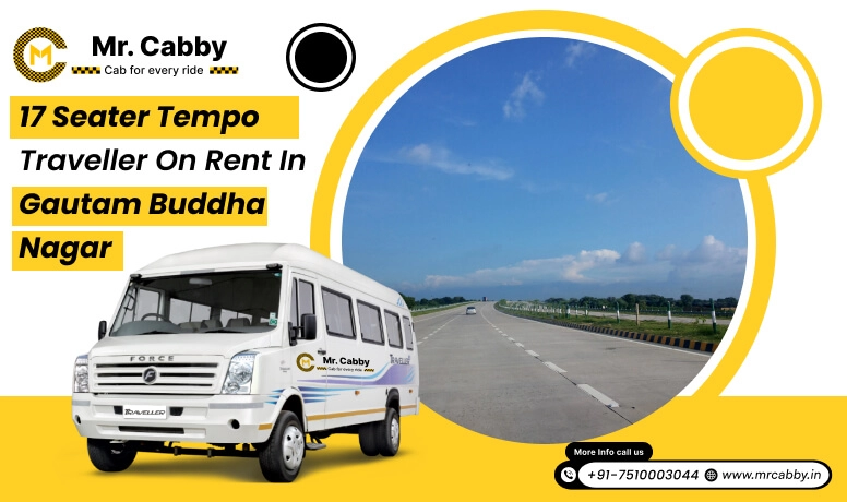 17 Seater Tempo Traveller on Rent | Book 17 Seater Tempo Traveller in Gautam Buddha Nagar and Get 10% Off | Mr. Cabby