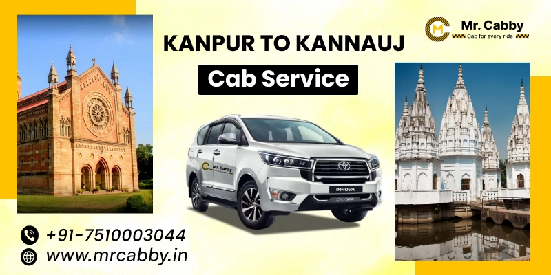 Kanpur to Kannauj cab service, Kanpur to Kannauj Taxi Service, Kanpur to Kannauj Cab Booking: Save UP TO 20% Off -Mr. Cabby 