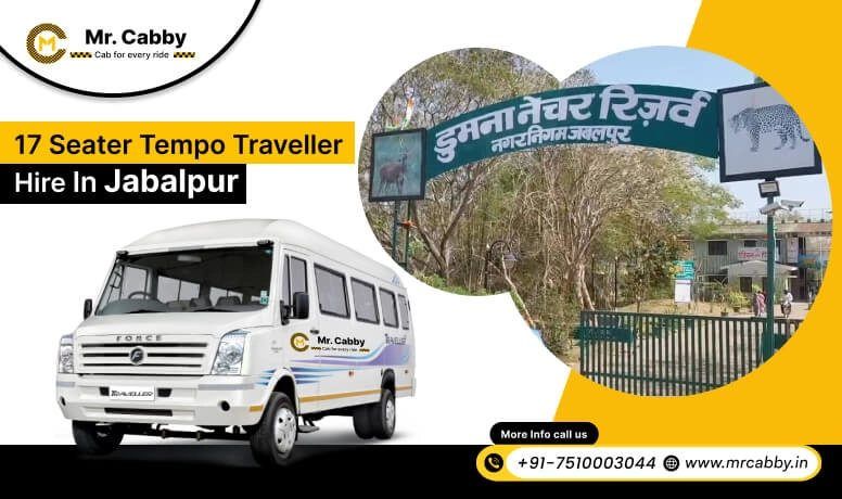 17 Seater Tempo Traveller on Rent in Jabalpur, 17 Seater Tempo Traveller Hire in Jabalpur at best prices - Mr. Cabby