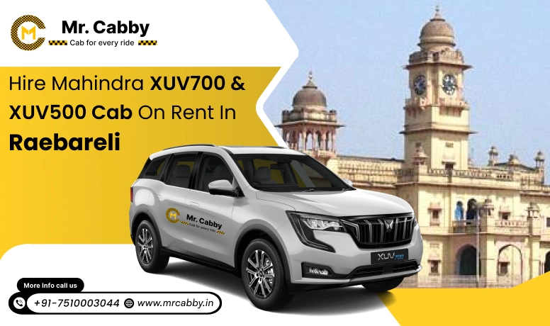 Mahindra XUV 700 and 500 cab hire in Raebareli for Luxury Travel- Mr. Cabby
