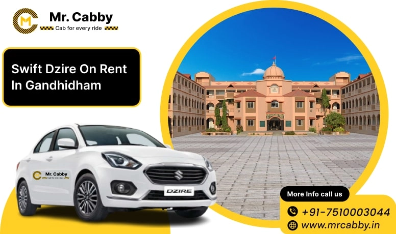 Swift Dezire on Rent in City, Swift Dzire Cab Hire in Gandhidham, Swift Dzire Taxi Rate Per Km in Gandhidham - Mr. Cabby