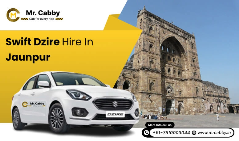 Swift Dzire Hire in Jaunpur, Swift Dzire on rent in Jaunpur for Outstation: Experience a smooth trip - Mr. Cabby