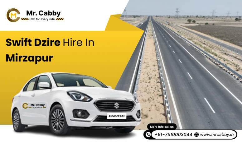 Swift Dzire on rent in Mirzapur for Outstation | Swift Dzire Hire in Mirzapur : Experience a smooth trip - Mr. Cabby