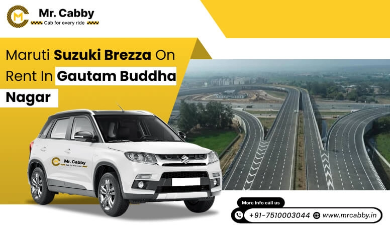 Hire Maruti Suzuki Vitara Brezza Cab on rent  in Gautam Buddha Nagar, Vitara Brezza Taxi Service in Gautam Buddha Nagar for sightseeing - Mr. Cabby
