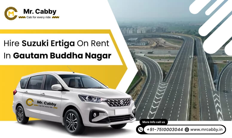 Hire Maruti Suzuki Ertiga Cab on Rent in Gautam Buddha Nagar @ Rs. 12/km,7 Seater Ertiga Taxi service in Gautam Buddha Nagar for smooth trips