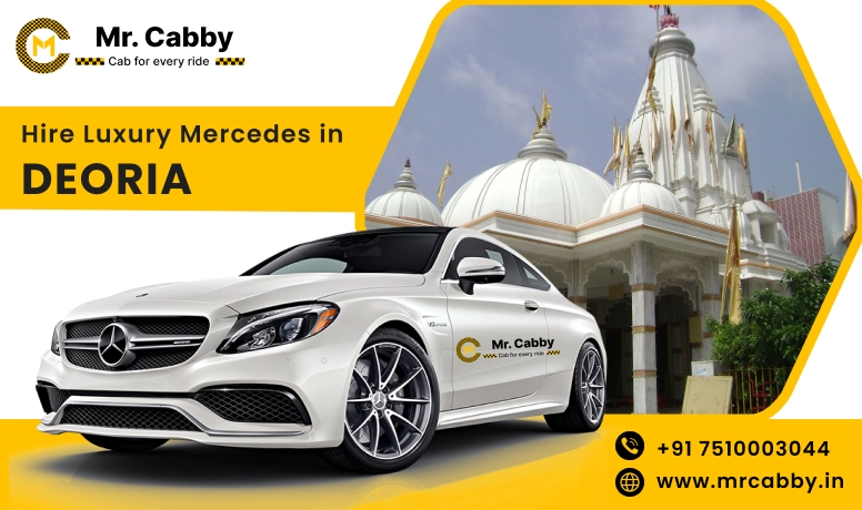 Hire Luxury Mercedes in Deoria for Weddings, Pre Wedding, Film Shooting, Events  - Book Now with Our Taxi Partners in Deoria