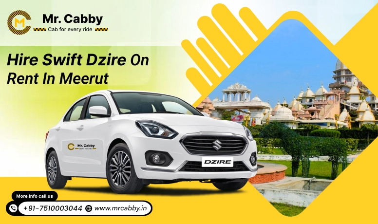 Hire Swift Dzire on Rent in Meerut, Swift Dzire Car Rental in Meerut- Mr. Cabby