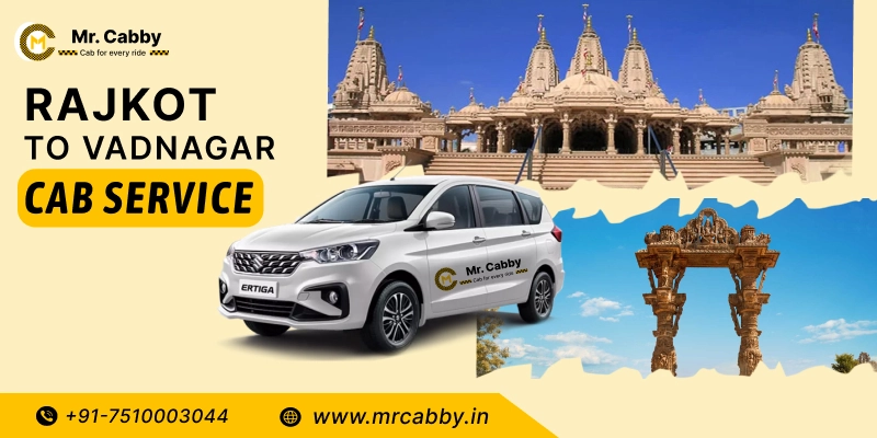 Hire Rajkot to Vadnagar Cabs |  Rajkot to Vadnagar One Way or Round Trip Taxi Booking from Mr. Cabby - Fare Starts at Rs.11/km