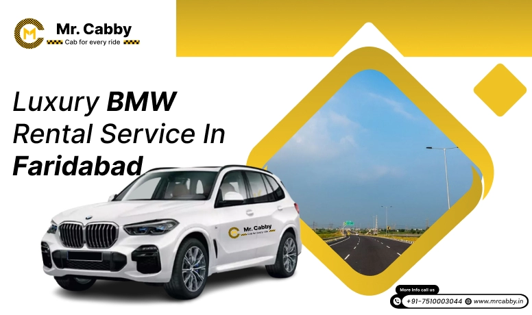  Explore Faridabad in Luxury with Mr. Cabby's BMW Rentals Online | BMW 5 & 7 Series on Rent in Faridabad