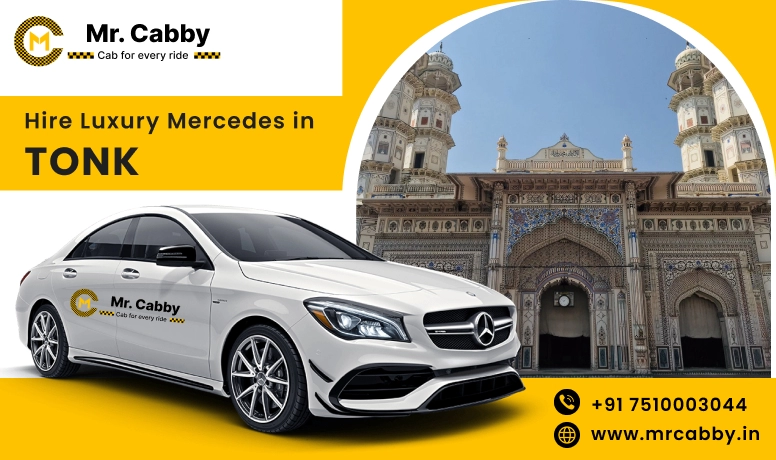 Hire Luxury Mercedes In Tonk For Weddings, Film Shooting, Events  - Book Now With Our Taxi Partners In Tonk