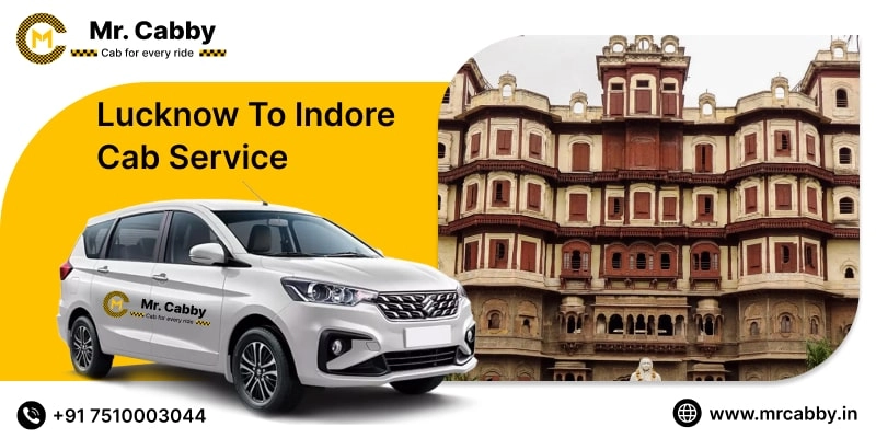 Lucknow to Indore Cab Service | Lucknow to Indore Taxi Fare @ Rs. 10/Km - Mr. Cabby