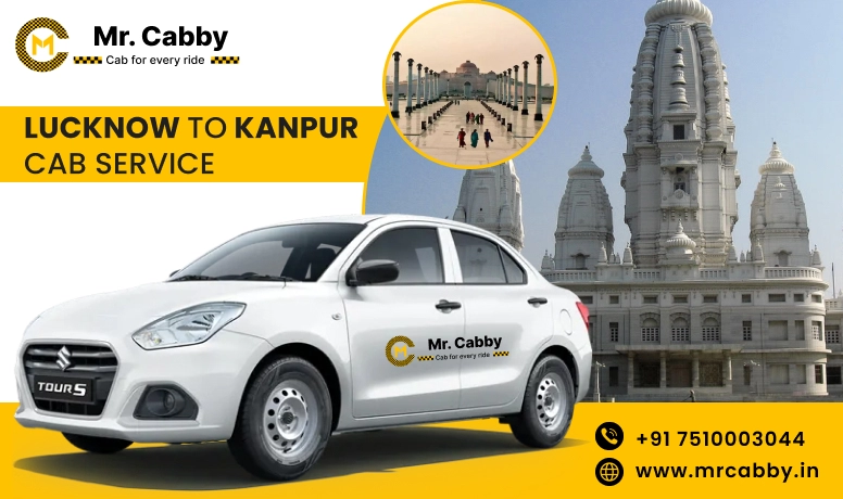 Lucknow To Kanpur Cabs with Up To 10% Off | Lucknow To Kanpur One Way or Round Trip Taxi Booking from Mr. Cabby