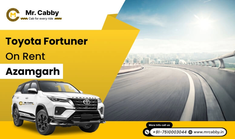 Hire Toyota Fortuner on rent in Azamgarh | Mr. Cabby