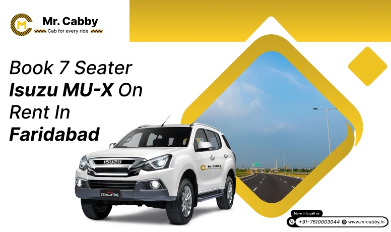 Book 7 seater Isuzu MU-X on rent in Faridabad with Mr. Cabby
