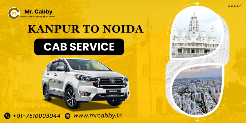 Kanpur to Noida Cab Service, One Way Taxi from Kanpur to Noida, Kanpur to Noida Cab Booking - Up to 10% off