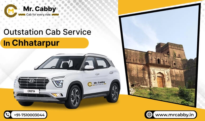 Outstation Cab Service in Chhatarpur, Chhatarpur Outstation Taxi Service, Outstation Cab Booking in Chhatarpur - Mr. Cabby