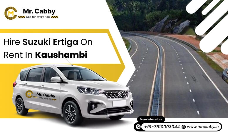 Hire Maruti Suzuki Ertiga cab on rent in Kaushambi @ Rs. 12/km, 7 seater Ertiga on rent in Kaushambi with driver - Mr. Cabby