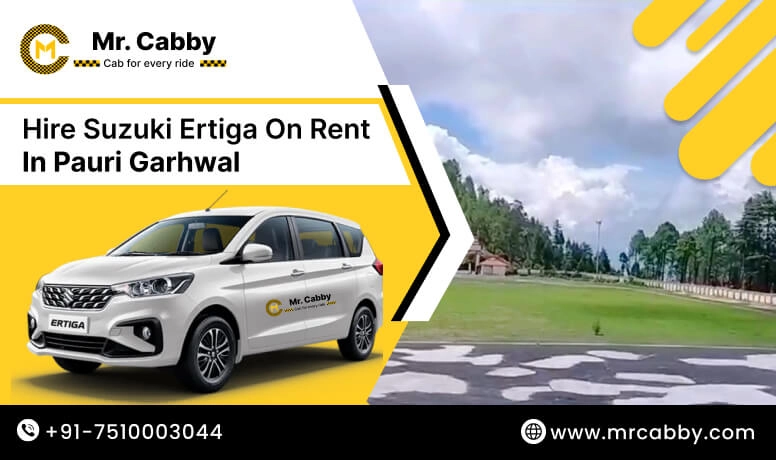 Hire Suzuki Ertiga on rent in Pauri Garhwal, Suzuki Ertiga car rental Pauri Garhwal - Mr. Cabby 