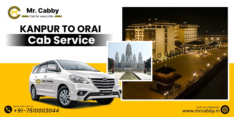Kanpur to Orai Cab Service, Kanpur to Orai taxi Service, Kanpur to Orai Cab Booking Save UP TO 20% Off - Mr. Cabby