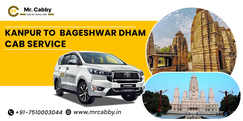 Kanpur to Bageshwar dham Cab Service, One Way Taxi Service from Kanpur to Bageshwar dham - UP TO 10% Off