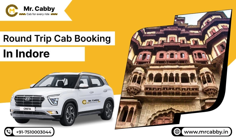  Round Trip Cab Booking in Indore, Round Trip Taxi Service in Indore with Affordable cab Service - Mr. Cabby