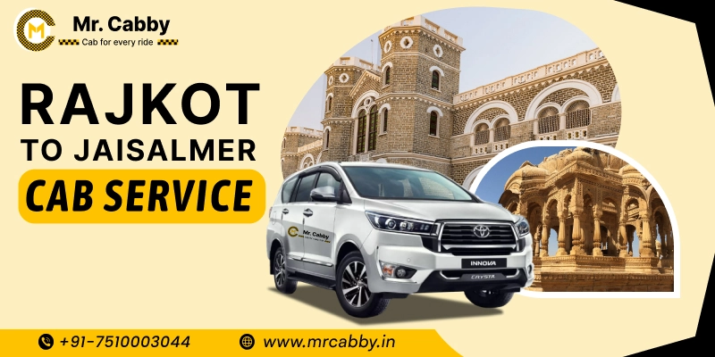 Rajkot to Jaisalmer Cabs | Rajkot to Jaisalmer One Way or Round Trip Taxi Booking from Mr. Cabby - Fare Starts at Rs. 11/km