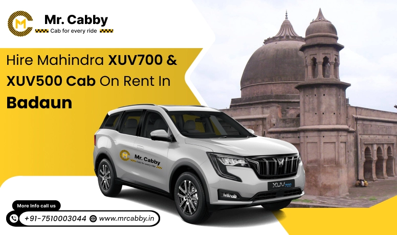 Mahindra XUV 700 and 500 cab hire in Badaun for Luxury Travel -Mr. Cabby