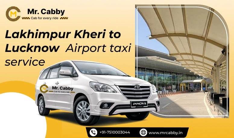 Lakhimpur Kheri to Lucknow Airport Cab Service, Lakhimpur Kheri to Lucknow Airport Taxi Fare @ 10/KM - Mr. Cabby