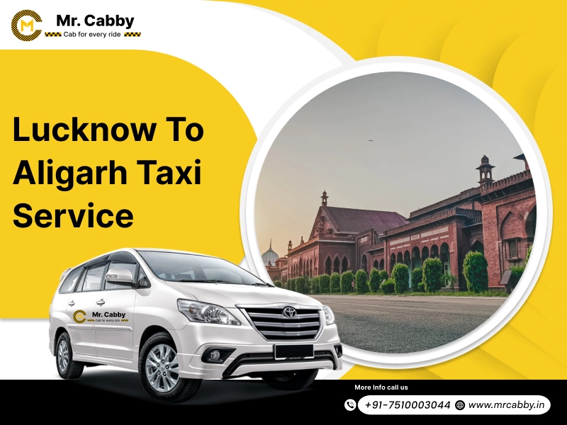 Lucknow To Aligarh Cabs with Up To 10% Off | Lucknow To Aligarh One Way or Round Trip Taxi Booking from Mr. Cabby