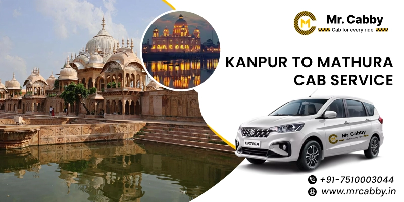 Kanpur to Mathura Cab Service, One Way Taxi Service from Kanpur to Mathura: UP TO 15% Off