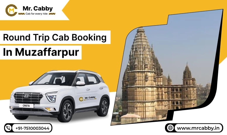  Round Trip Cab Booking in Muzaffarpur, Round Trip Taxi Service in Muzaffarpur with Affordable cab Service - Mr. Cabby
