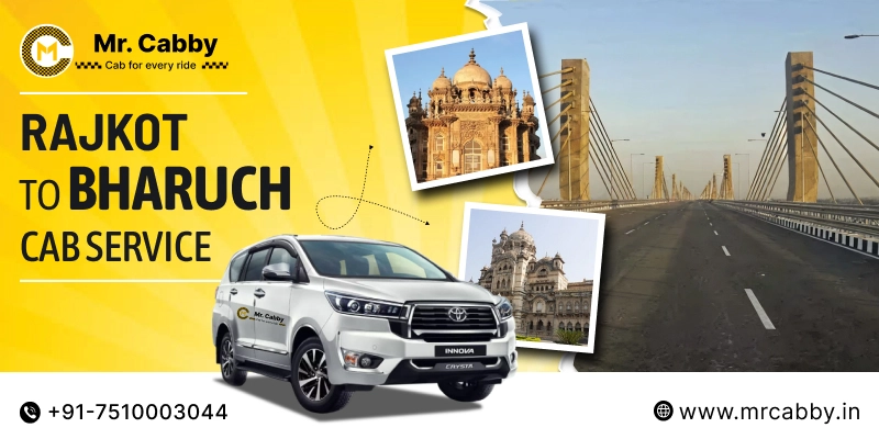  Rajkot to Bharuch Cabs |  Rajkot to Bharuch One Way or Round Trip Taxi Booking from Mr. Cabby - Fare Starts at Rs.11/km