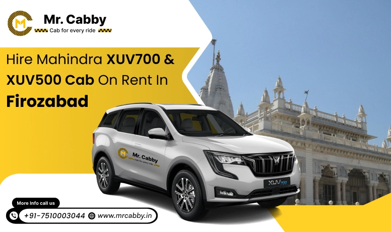 Mahindra XUV 700 and 500 cab hire in Firozabad for Luxury Travel with family - Mr. Cabby