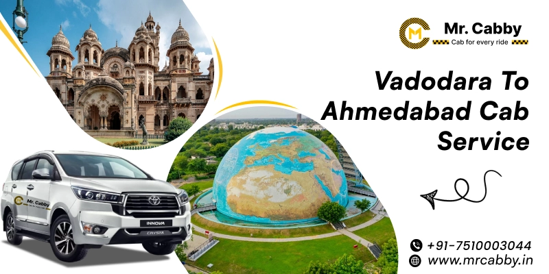 Vadodara to Ahmedabad Cab Service | Vadodara to Ahmedabad One Way or Round Trip Taxi Booking Fare Starts at Rs. 11/km - Mr. Cabby