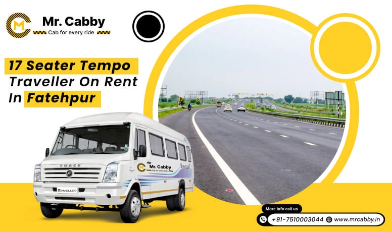 17 seater Tempo Traveller on rent in Fatehpur, 17 Seater Tempo Traveller hire in Fatehpur with Mr. Cabby and Save 10%