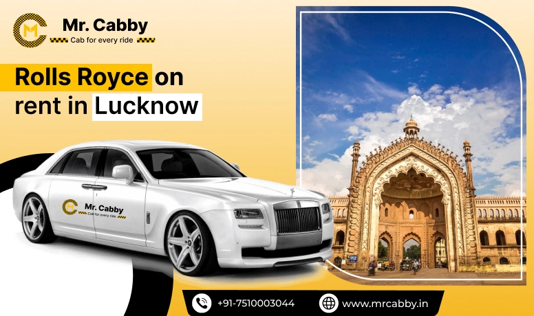 Hire Rolls Royce on Rent in Lucknow, Rent Rolls Royce for Wedding in Lucknow Starts 550 INR/ Km- Mr. Cabby